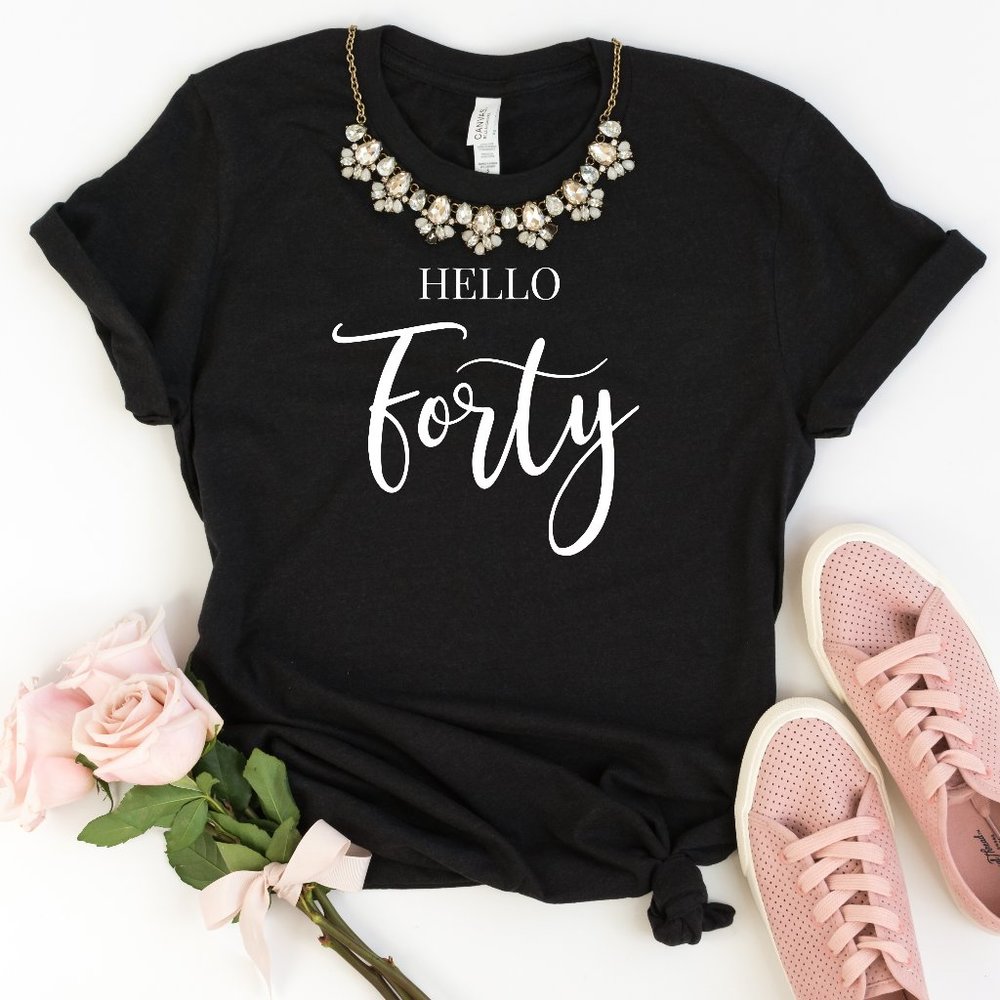 Hello Forty T shirt 40th Birthday Tee shirt NEW